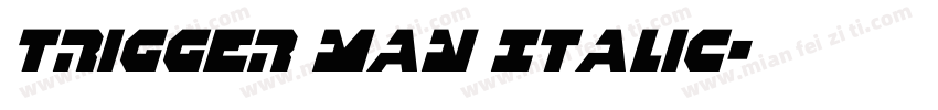 Trigger Man Italic字体转换